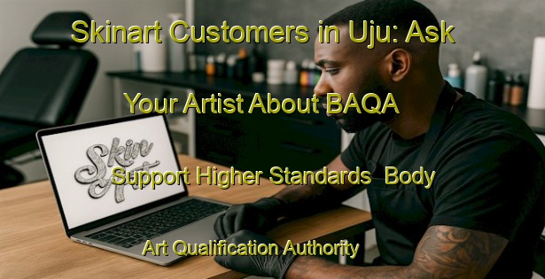 Skinart Customers in Uju: Ask Your Artist About BAQA - Support Higher Standards | Body Art Qualification Authority | BAQA-Nigeria