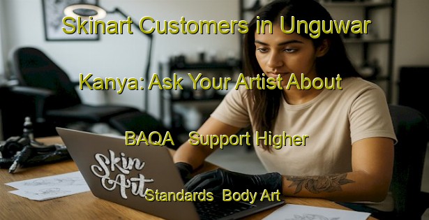 Skinart Customers in Unguwar Kanya: Ask Your Artist About BAQA - Support Higher Standards | Body Art Qualification Authority | BAQA-Nigeria