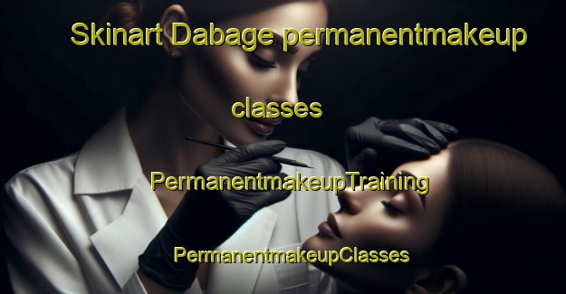 Skinart Dabage permanentmakeup classes | PermanentmakeupTraining | PermanentmakeupClasses | SkinartTraining-Nigeria