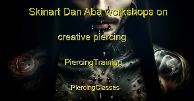 Skinart Dan Aba workshops on creative piercing | PiercingTraining | PiercingClasses | SkinartTraining-Nigeria