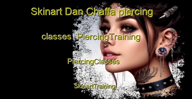Skinart Dan Chaffa piercing classes | PiercingTraining | PiercingClasses | SkinartTraining-Nigeria