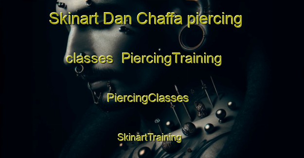 Skinart Dan Chaffa piercing classes | PiercingTraining | PiercingClasses | SkinartTraining-Nigeria