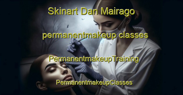 Skinart Dan Mairago permanentmakeup classes | PermanentmakeupTraining | PermanentmakeupClasses | SkinartTraining-Nigeria