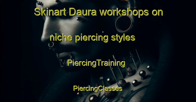 Skinart Daura workshops on niche piercing styles | #PiercingTraining #PiercingClasses #SkinartTraining-Nigeria