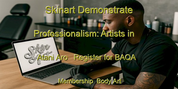 Skinart Demonstrate Professionalism: Artists in Atani Aro - Register for BAQA Membership | Body Art Qualification Authority | BAQA-Nigeria