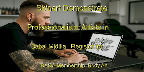Skinart Demonstrate Professionalism: Artists in Babal Midilla - Register for BAQA Membership | Body Art Qualification Authority | BAQA-Nigeria
