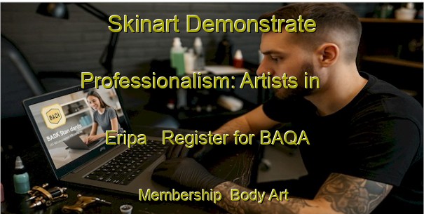 Skinart Demonstrate Professionalism: Artists in Eripa - Register for BAQA Membership | Body Art Qualification Authority | BAQA-Nigeria