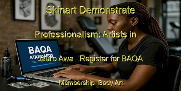 Skinart Demonstrate Professionalism: Artists in Jauro Awa - Register for BAQA Membership | Body Art Qualification Authority | BAQA-Nigeria