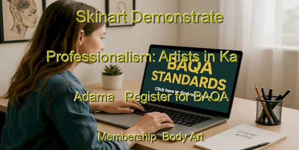 Skinart Demonstrate Professionalism: Artists in Ka Adama - Register for BAQA Membership | Body Art Qualification Authority | BAQA-Nigeria