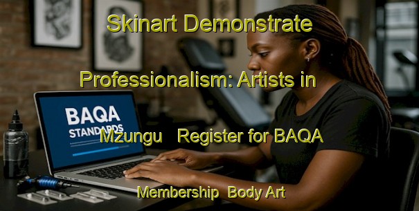 Skinart Demonstrate Professionalism: Artists in Mzungu - Register for BAQA Membership | Body Art Qualification Authority | BAQA-Nigeria