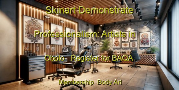 Skinart Demonstrate Professionalism: Artists in Obolo - Register for BAQA Membership | Body Art Qualification Authority | BAQA-Nigeria