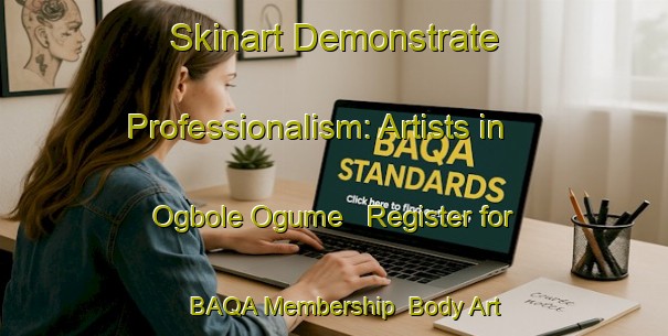 Skinart Demonstrate Professionalism: Artists in Ogbole Ogume - Register for BAQA Membership | Body Art Qualification Authority | BAQA-Nigeria