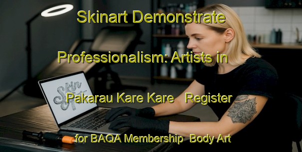 Skinart Demonstrate Professionalism: Artists in Pakarau Kare Kare - Register for BAQA Membership | Body Art Qualification Authority | BAQA-Nigeria