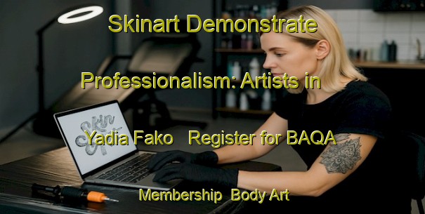 Skinart Demonstrate Professionalism: Artists in Yadia Fako - Register for BAQA Membership | Body Art Qualification Authority | BAQA-Nigeria