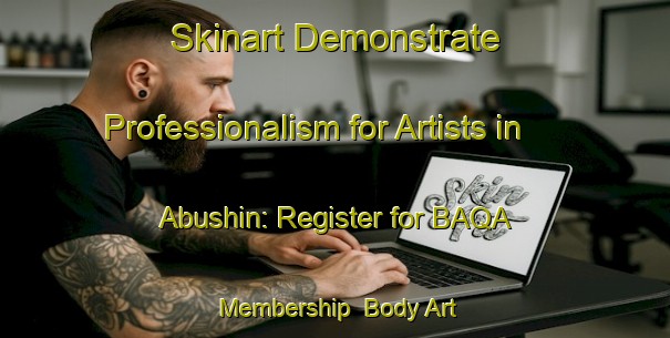 Skinart Demonstrate Professionalism for Artists in Abushin: Register for BAQA Membership | Body Art Qualification Authority | BAQA-Nigeria