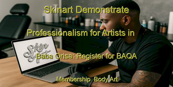 Skinart Demonstrate Professionalism for Artists in Baba Orisa: Register for BAQA Membership | Body Art Qualification Authority | BAQA-Nigeria