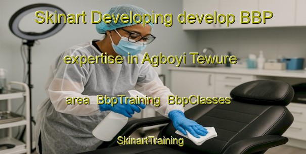 Skinart Developing develop BBP expertise in Agboyi Tewure area | BbpTraining | BbpClasses | SkinartTraining-Nigeria
