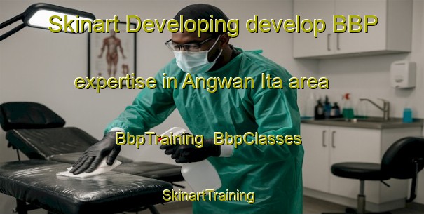 Skinart Developing develop BBP expertise in Angwan Ita area | BbpTraining | BbpClasses | SkinartTraining-Nigeria