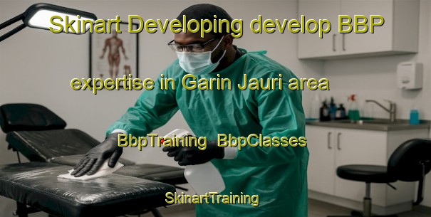 Skinart Developing develop BBP expertise in Garin Jauri area | BbpTraining | BbpClasses | SkinartTraining-Nigeria