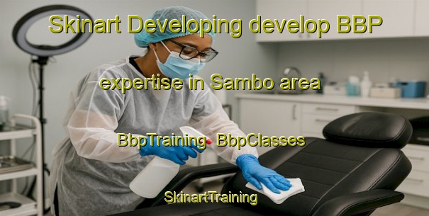Skinart Developing develop BBP expertise in Sambo area | BbpTraining | BbpClasses | SkinartTraining-Nigeria