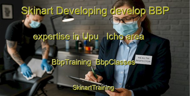 Skinart Developing develop BBP expertise in Upu   Icho area | BbpTraining | BbpClasses | SkinartTraining-Nigeria