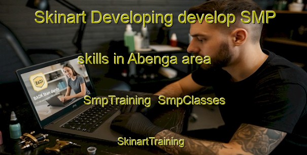 Skinart Developing develop SMP skills in Abenga area | SmpTraining | SmpClasses | SkinartTraining-Nigeria
