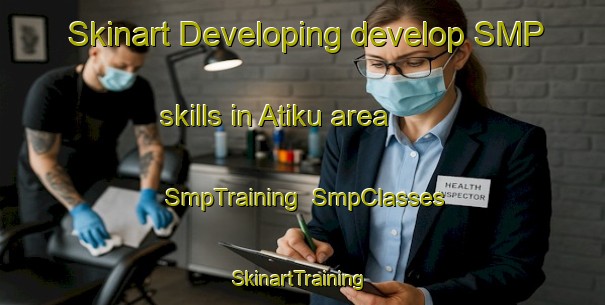 Skinart Developing develop SMP skills in Atiku area | SmpTraining | SmpClasses | SkinartTraining-Nigeria