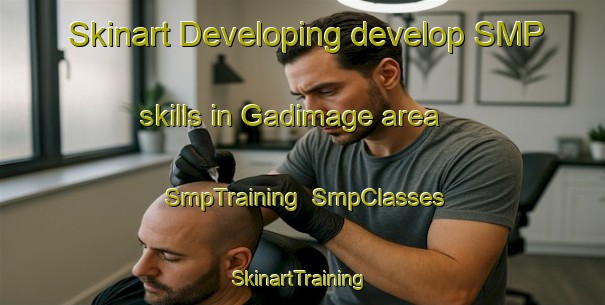 Skinart Developing develop SMP skills in Gadimage area | SmpTraining | SmpClasses | SkinartTraining-Nigeria