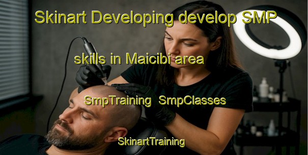 Skinart Developing develop SMP skills in Maicibi area | SmpTraining | SmpClasses | SkinartTraining-Nigeria