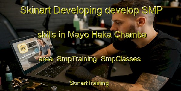 Skinart Developing develop SMP skills in Mayo Haka Chamba area | SmpTraining | SmpClasses | SkinartTraining-Nigeria