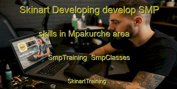 Skinart Developing develop SMP skills in Mpakurche area | SmpTraining | SmpClasses | SkinartTraining-Nigeria