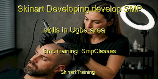Skinart Developing develop SMP skills in Ugba area | SmpTraining | SmpClasses | SkinartTraining-Nigeria