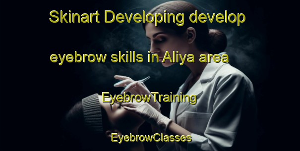 Skinart Developing develop eyebrow skills in Aliya area | EyebrowTraining | EyebrowClasses | SkinartTraining-Nigeria