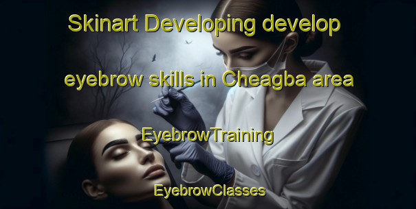 Skinart Developing develop eyebrow skills in Cheagba area | EyebrowTraining | EyebrowClasses | SkinartTraining-Nigeria