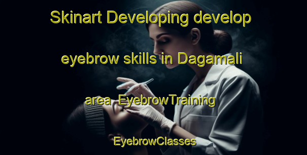 Skinart Developing develop eyebrow skills in Dagamali area | EyebrowTraining | EyebrowClasses | SkinartTraining-Nigeria