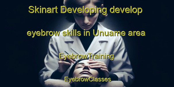 Skinart Developing develop eyebrow skills in Unuame area | EyebrowTraining | EyebrowClasses | SkinartTraining-Nigeria