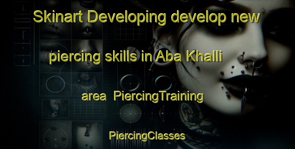 Skinart Developing develop new piercing skills in Aba Khalli area | #PiercingTraining #PiercingClasses #SkinartTraining-Nigeria