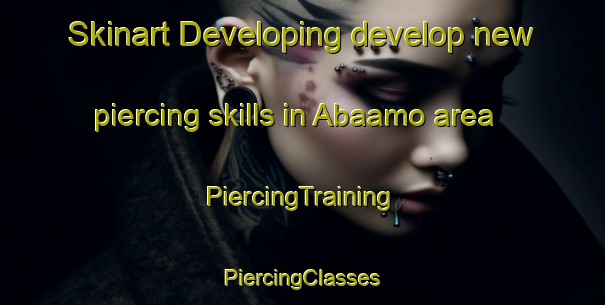 Skinart Developing develop new piercing skills in Abaamo area | #PiercingTraining #PiercingClasses #SkinartTraining-Nigeria