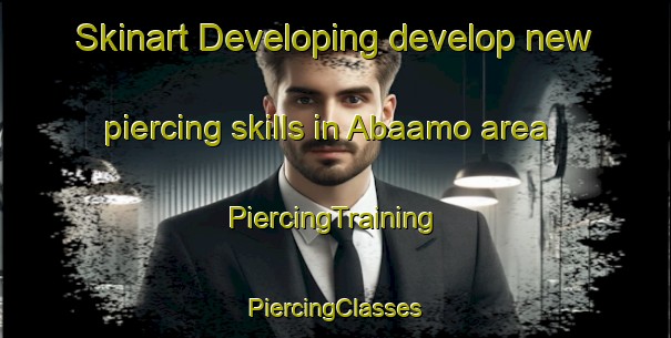 Skinart Developing develop new piercing skills in Abaamo area | #PiercingTraining #PiercingClasses #SkinartTraining-Nigeria