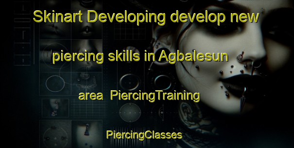 Skinart Developing develop new piercing skills in Agbalesun area | PiercingTraining | PiercingClasses | SkinartTraining-Nigeria