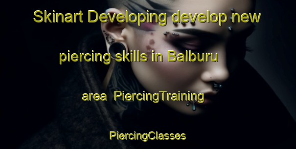 Skinart Developing develop new piercing skills in Balburu area | #PiercingTraining #PiercingClasses #SkinartTraining-Nigeria