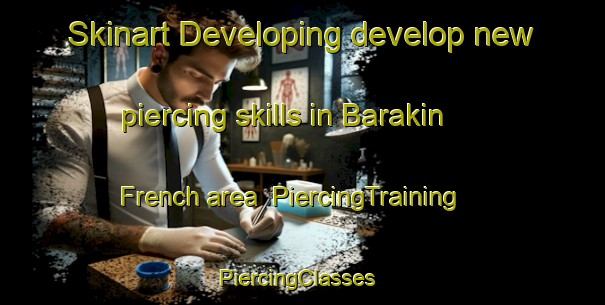 Skinart Developing develop new piercing skills in Barakin French area | PiercingTraining | PiercingClasses | SkinartTraining-Nigeria