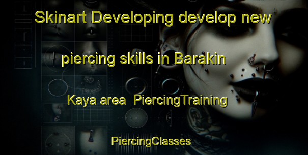 Skinart Developing develop new piercing skills in Barakin Kaya area | PiercingTraining | PiercingClasses | SkinartTraining-Nigeria