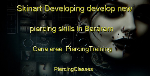 Skinart Developing develop new piercing skills in Bararam Gana area | PiercingTraining | PiercingClasses | SkinartTraining-Nigeria
