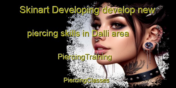 Skinart Developing develop new piercing skills in Dalli area | PiercingTraining | PiercingClasses | SkinartTraining-Nigeria