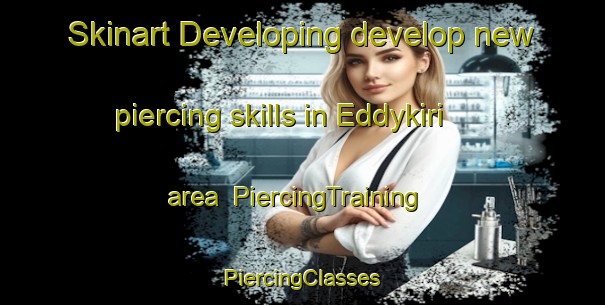 Skinart Developing develop new piercing skills in Eddykiri area | #PiercingTraining #PiercingClasses #SkinartTraining-Nigeria