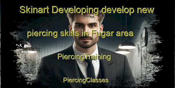 Skinart Developing develop new piercing skills in Fugar area | PiercingTraining | PiercingClasses | SkinartTraining-Nigeria