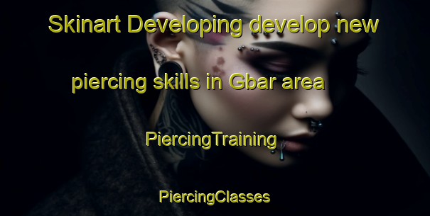 Skinart Developing develop new piercing skills in Gbar area | #PiercingTraining #PiercingClasses #SkinartTraining-Nigeria