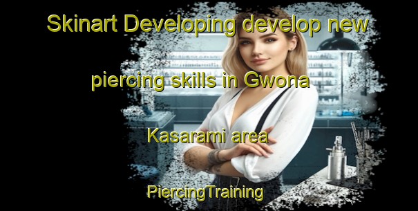 Skinart Developing develop new piercing skills in Gwona Kasarami area | #PiercingTraining #PiercingClasses #SkinartTraining-Nigeria