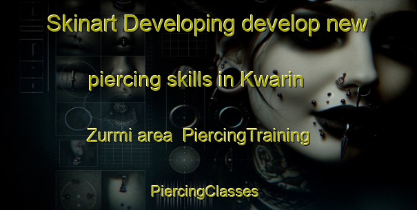 Skinart Developing develop new piercing skills in Kwarin Zurmi area | PiercingTraining | PiercingClasses | SkinartTraining-Nigeria